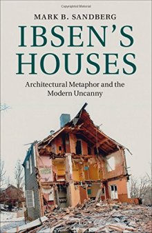 Ibsen's Houses: Architectural Metaphor and the Modern Uncanny