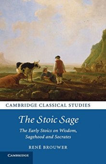 The stoic sage : the early stoics on wisdom, sagehood, and Socrates