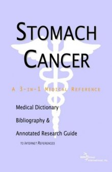 Stomach Cancer - A Medical Dictionary, Bibliography, and Annotated Research Guide to Internet References
