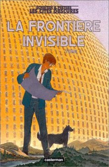 Les Cites obscures: La Frontiere invisible, tome 1