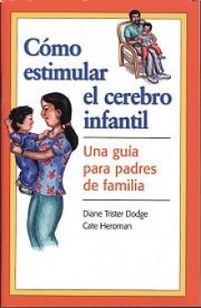 Como Estimular El Cerebro Infantil: Una Guia Para Padres De Familia   Building your baby's brain  Spanish