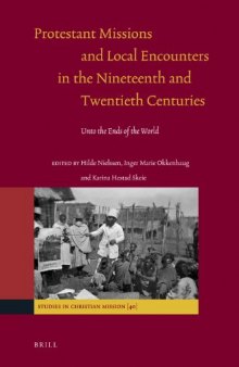 Protestant Missions and Local Encounters in the Nineteenth and Twentieth Centuries (Studies in Christian Mission)  
