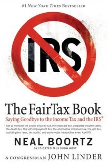 The FairTax book: saying goodbye to the income tax and the IRS