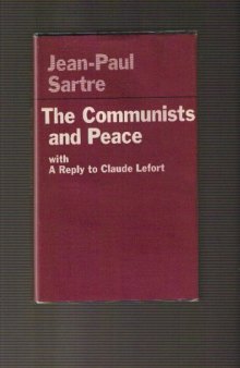The Communists and Peace with A Reply to Claude Lefort by Jean-Paul Sartre