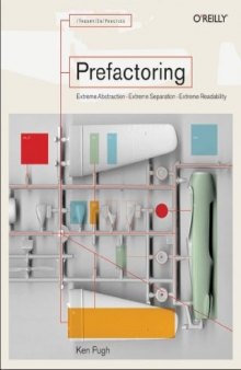 Prefactoring: extreme abstraction; extreme separation; extreme readability