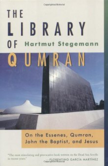 The Library of Qumran: On the Essenes, Qumran, John the Baptist, and Jesus
