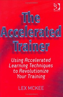 The Accelerated Trainer: Using Accelerated Learning Techniques to Revolutionize Your Training