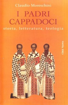I Padri cappadoci: storia, letteratura, teologia  