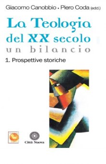 La teologia del XX secolo. Un bilancio. Prospettive storiche