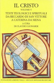 Il Cristo: testi teologici e spirituali da Riccardo di San Vittore a Caterina da Siena