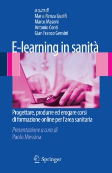 E-learning in sanità : Progettare, produrre ed erogare corsi di formazione online per l’area sanitaria