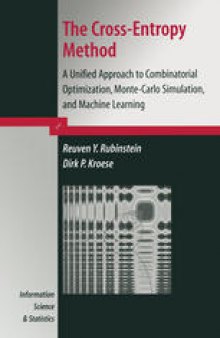 The Cross-Entropy Method: A Unified Approach to Combinatorial Optimization, Monte-Carlo Simulation and Machine Learning