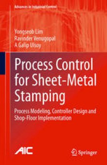 Process Control for Sheet-Metal Stamping: Process Modeling, Controller Design and Shop-Floor Implementation