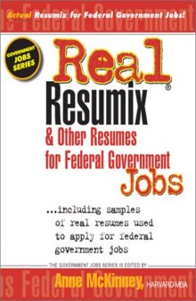 Real Resumix & Other Resumes for Federal Government Jobs: Including Samples of Real Resumes Used to Apply for Federal Government Jobs (Government Jobs Series)