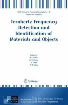 Terahertz frequency detection and identification of materials and objects: [proceedings of the NATO Advanced Research Workshop on Terahertz Frequency Detection and Identification of Materials and Objects, Spiez, Switzerland, 7 - 11 July 2006]