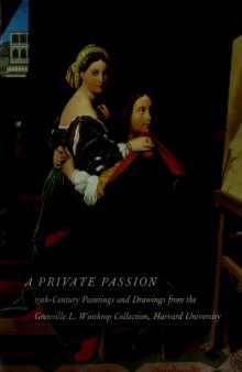 A Private Passion  19th-century Paintings and Drawings from the Grenville L.Winthrop Collection, Harvard University
