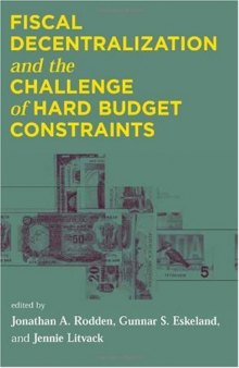 Fiscal Decentralization and the Challenge of Hard Budget Constraints