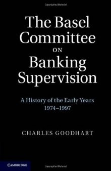 The Basel Committee on Banking Supervision: A History of the Early Years 1974-1997