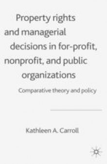 Property Rights and Managerial Decisions in For-profit, Nonprofit, and Public Organizations: Comparative Theory and Policy