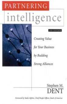 Partnering Intelligence, Second Edition: Creating Value for Your Business by Building Strong Alliances