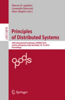 Principles of Distributed Systems: 18th International Conference, OPODIS 2014, Cortina d’Ampezzo, Italy, December 16-19, 2014. Proceedings