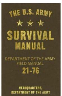 U. S. Army Survival Manual: Department of the Army Field Manual 21-76