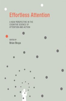 Effortless Attention: A New Perspective in the Cognitive Science of Attention and Action (Bradford Books)