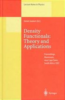 Density functionals : theory and applications : proceedings of the Tenth Chris Engelbrecht Summer School in Theoretical Physics held at Meerensee, near Cape Town South Africa, 19-29- January 1997