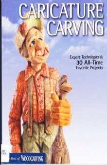 Caricature Carving  Expert Techniques & 30 All-Time Favorite Projects