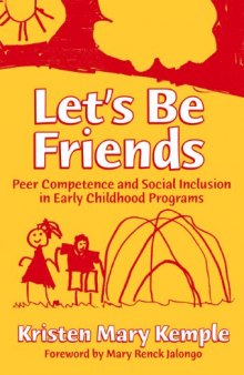 Let's Be Friends: Peer Competence and Social Inclusion in Early Childhood Programs (Early Childhood Education Series, 92)