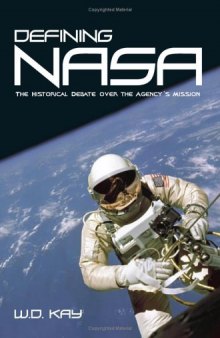 Defining NASA: The Historical Debate Over The Agency's Mission