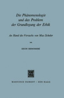 Die Phänomenologie und das Problem der Grundlegung der Ethik: An Hand des Versuchs von Max Scheler