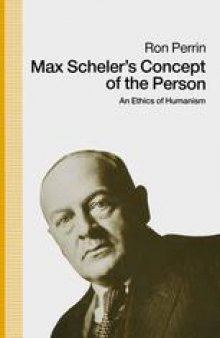 Max Scheler’s Concept of the Person: An Ethics of Humanism