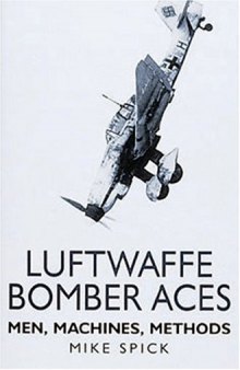 Luftwaffe Bomber Aces; Men, Machines, Methods (Luftwaffe at War)