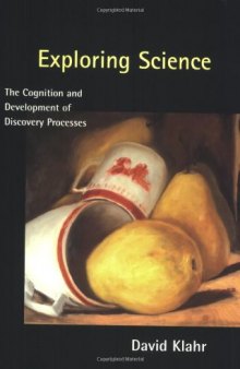 Exploring Science: The Cognition and Development of Discovery Processes