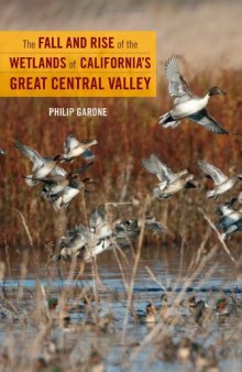 The fall and rise of the wetlands of California's Great Central Valley