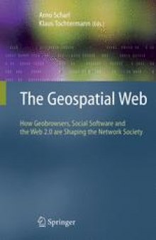 The Geospatial Web: How Geobrowsers, Social Software and the Web 2.0 are Shaping the Network Society