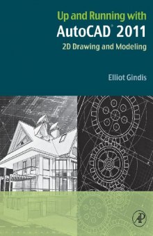 Up and Running with Auto: CAD 2011. 2D Drawing and Modeling
