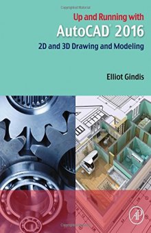 Up and Running with Auto: CAD 2016. 2D and 3D Drawing and Modeling