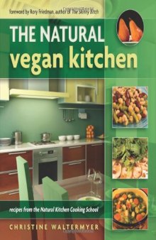 The Natural Vegan Kitchen: Recipes from the Natural Kitchen Cooking School