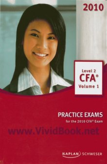 Kaplan Schweser Level 2 CFA Volume 1 Practice Exams 2010