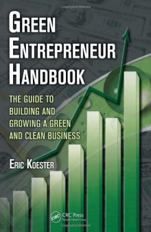 Green Entrepreneur Handbook: The Guide to Building and Growing a Green and Clean Business (What Every Engineer Should Know)  