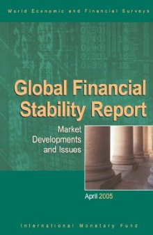 Global Financial Stability Report: Market Developments And Issues April 2005