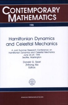 Hamiltonian Dynamics and Celestial Mechanics: A Joint Summer Research Conference on Hamiltonian Dynamics and Celestial Mechanics June 25-29, 1995 Seattle, Washington