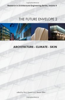 The Future Envelope 2:  Architecture - Climate - Skin   -   Volume 9 Research in Architectural Engineering Series