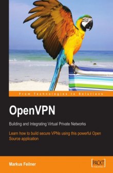OpenVPN: Building and Integrating Virtual Private Networks: Learn how to build secure VPNs using this powerful Open Source application