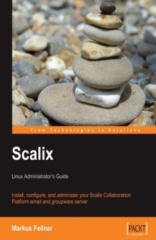 Scalix: Linux Administrator's Guide: Install, configure, and administer your Scalix Collaboration Platform email and groupware server