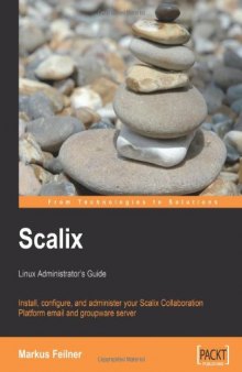 Scalix: Linux Administrator's Guide: Install, configure, and administer your Scalix Collaboration Platform email and groupware server