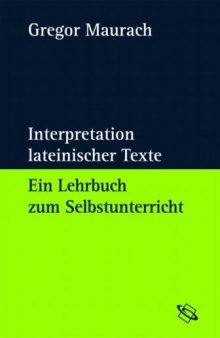 Interpretation lateinischer Texte. Ein Lehrbuch zum Selbstunterricht  