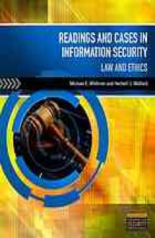 Readings and cases in information security : law and ethics